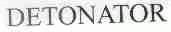 DETONATOR