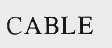 CABLE
