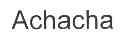 ACHACHA
