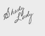 SHADY LADY