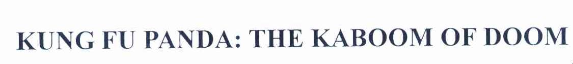 KUNG FU PANDA:THE KABOOM OF DOOM