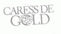 CARESS DE GOLD
