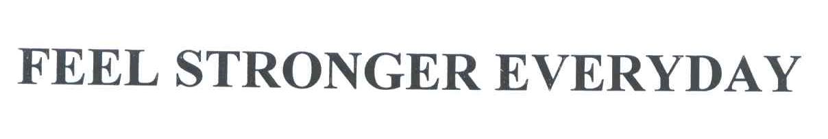 FEEL STRONGER EVERYDAY