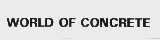 WORLD OF CONCRETE