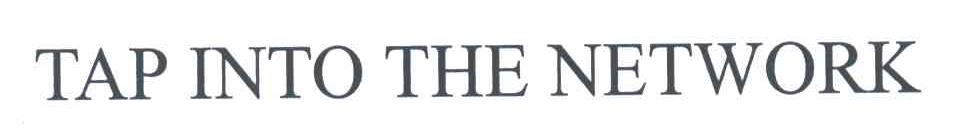 TAP INTO THE NETWORK