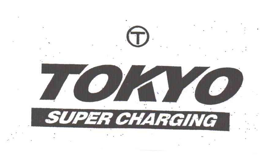 TOKYO；SUPER CHARGING；T