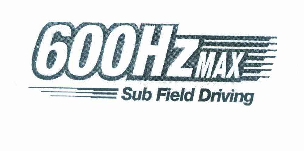 600 HZ MAX SUB FIELD DRIVING