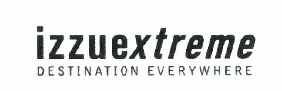 IZZUEXTREME DESTINATION EVERYWHERE
