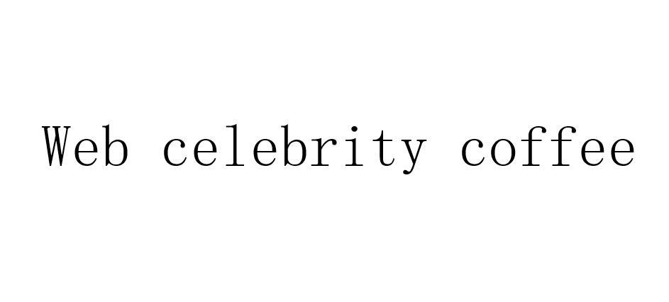 WEB CELEBRITY COFFEE
