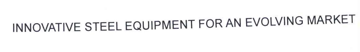 INNOVATIVE STEEL EQUIPMENT FOR AN EVOLVING MARKET