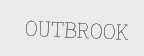 OUTBROOK