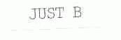 JUST B