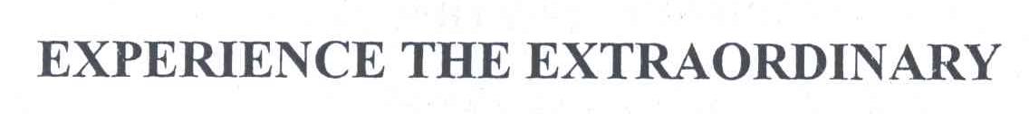 EXPERIENCE THE EXTRAORDINARY