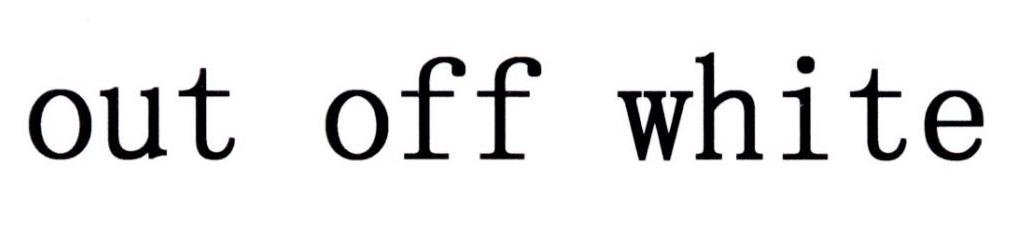 OUT OFF WHITE
