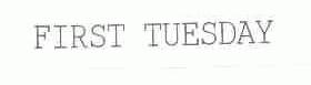 FIRST TUESDAY
