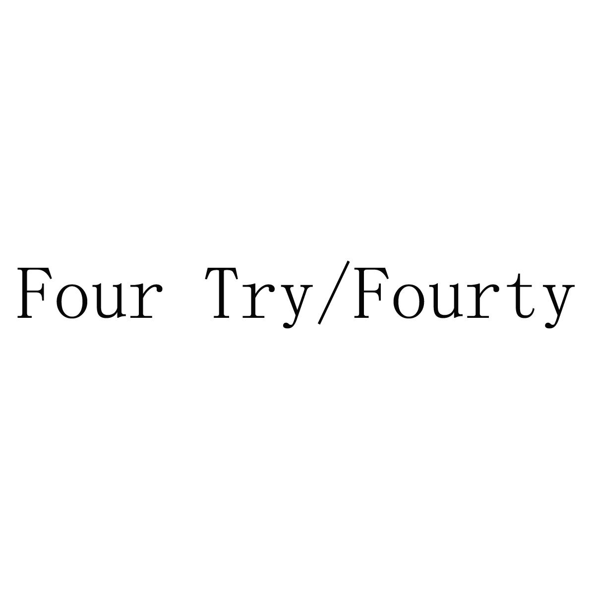 FOUR TRY/FOURTY