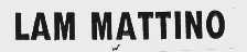 LAM MATTINO