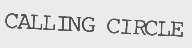 CALLING CIRCLE