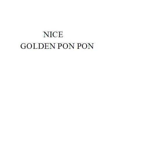 NICE GOLDEN PON PON