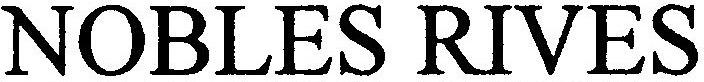NOBLES RIVES