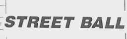 STREET BALL