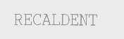 RECALDENT
