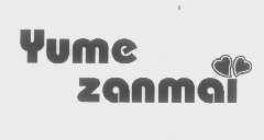 YUME ZANMAI