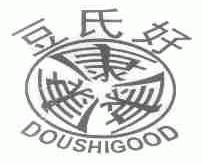 豆氏好;DOUSHIGOOD