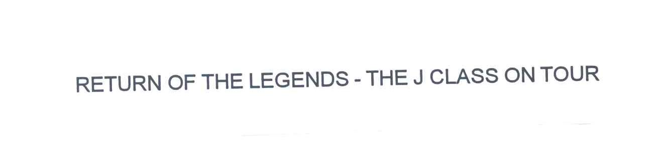RETURN OF THELEGENDS THE J CLASS ON TOUR