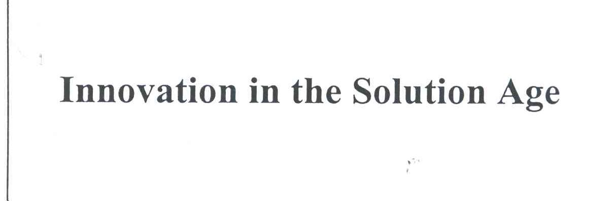 INNOVATION IN THE SOLUTION AGE