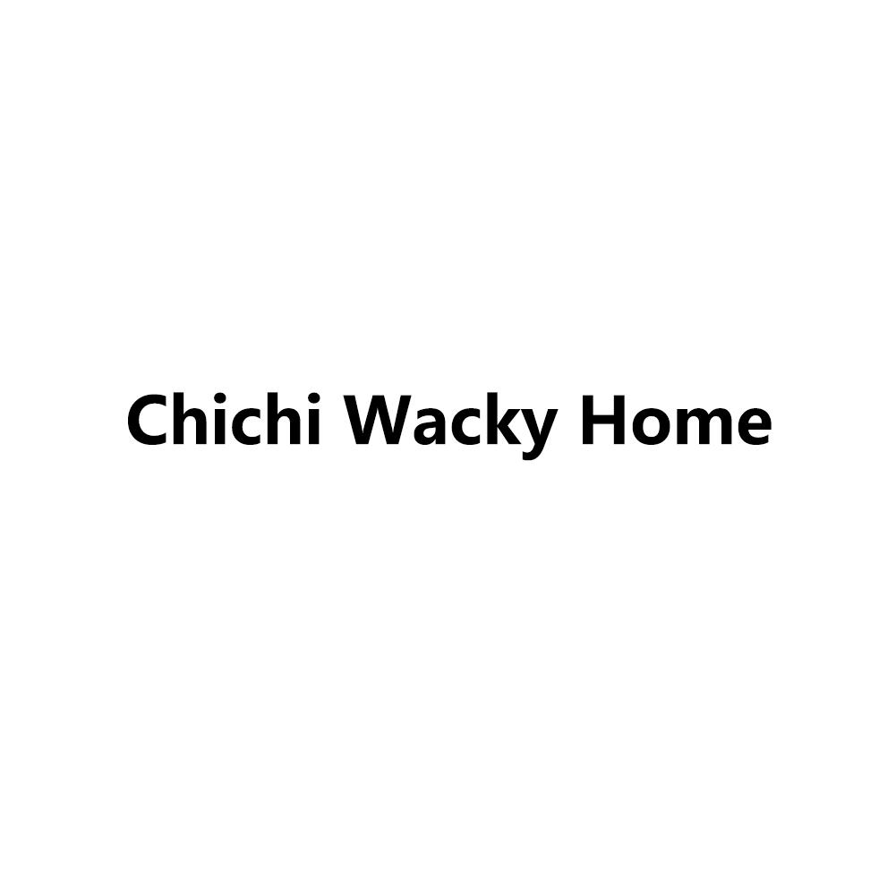 CHICHI WACKY HOME
