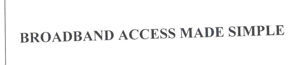 BROADBAND ACCESS MADE SIMPLE