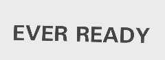 EVER READY