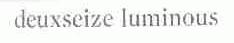 DEUXSEIZE LUMINOUS