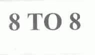 8TO8