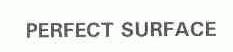 PERFECT SUREFACE