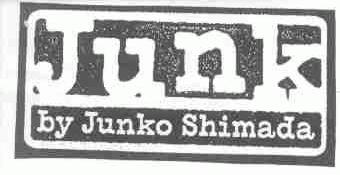 JUNK;JUNK BY JUNKO SHIMADA