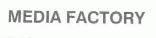 MEDIA FACTORY