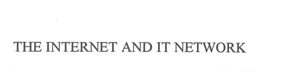 THE INTERNET AND IT NETWORK