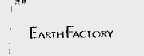 EARTHFACTORY
