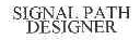 SIGNAL PATH DESIGNER