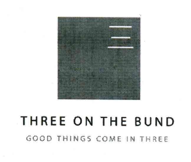 三;THREE ON THE BUND;GOOD THINGS COME IN THREE