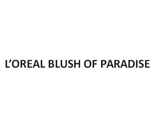 L'OREAL BLUSH OF PARADISE