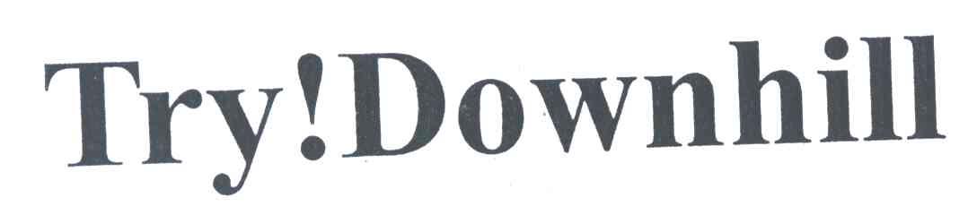 TRY DOWNHILL