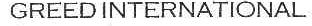 GREED INTERNATIONAL