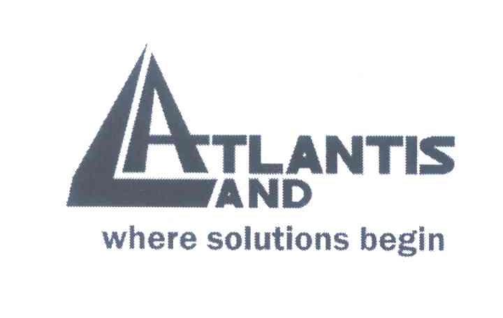 ATLANTIS LAND;WHERE SOLUTIONS BEGIN