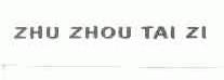 ZHU ZHOU TAI ZI