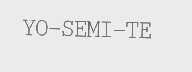 YO-SEMI-TE