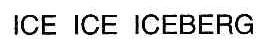 ICE ICE ICEBERG