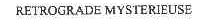 RETROGRADE MYSTERIEUSE